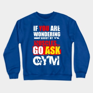 Funny fitness.  Go Ask Gym Crewneck Sweatshirt